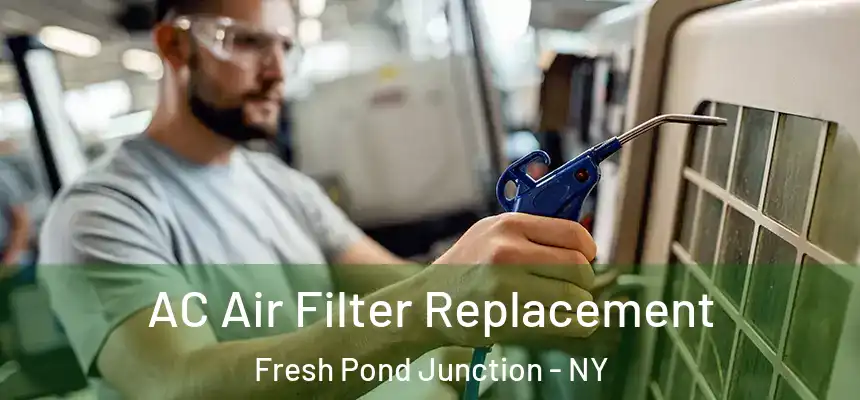  AC Air Filter Replacement Fresh Pond Junction - NY