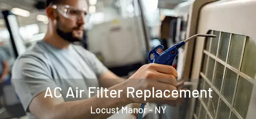  AC Air Filter Replacement Locust Manor - NY
