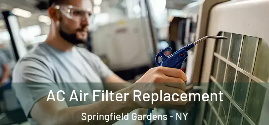 AC Air Filter Replacement Springfield Gardens - NY