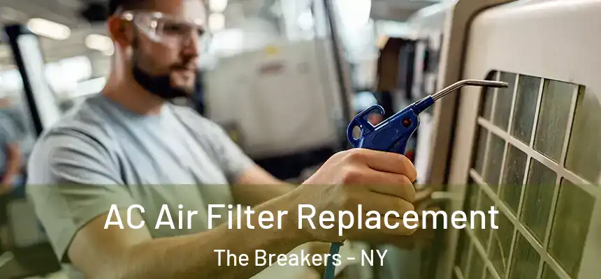  AC Air Filter Replacement The Breakers - NY