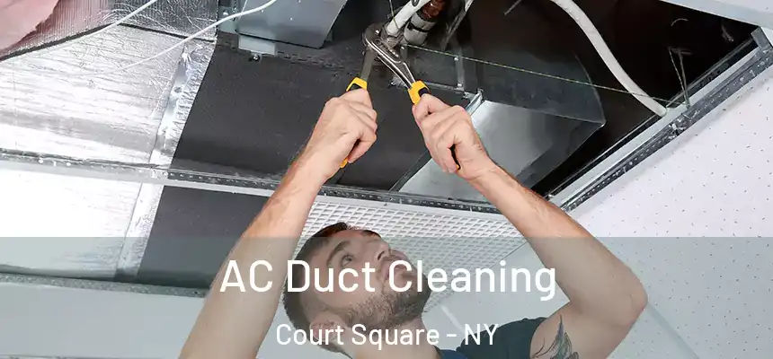 AC Duct Cleaning Court Square - NY