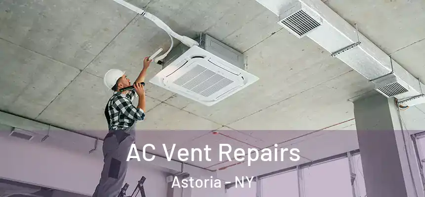  AC Vent Repairs Astoria - NY