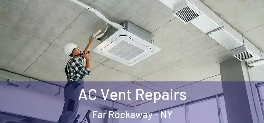  AC Vent Repairs Far Rockaway - NY