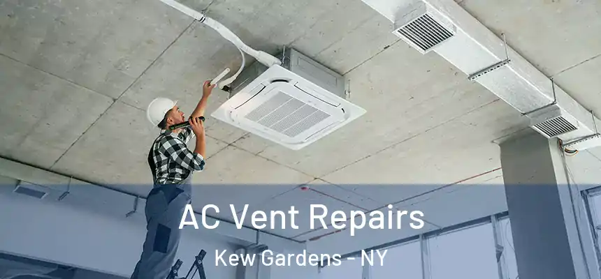 AC Vent Repairs Kew Gardens - NY
