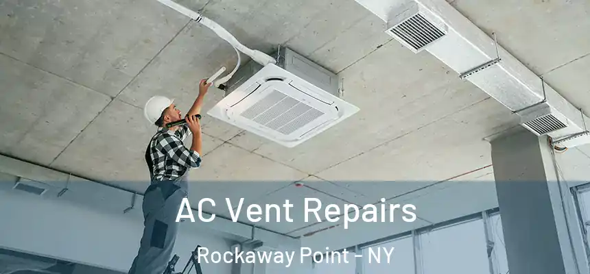  AC Vent Repairs Rockaway Point - NY