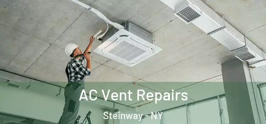 AC Vent Repairs Steinway - NY