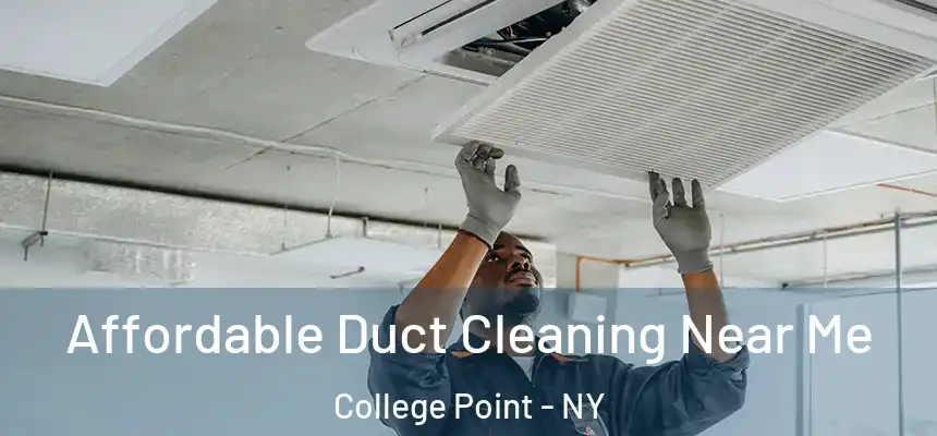 Affordable Duct Cleaning Near Me College Point - NY