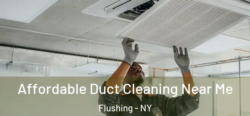  Affordable Duct Cleaning Near Me Flushing - NY