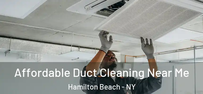 Affordable Duct Cleaning Near Me Hamilton Beach - NY