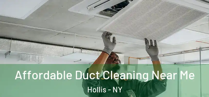  Affordable Duct Cleaning Near Me Hollis - NY