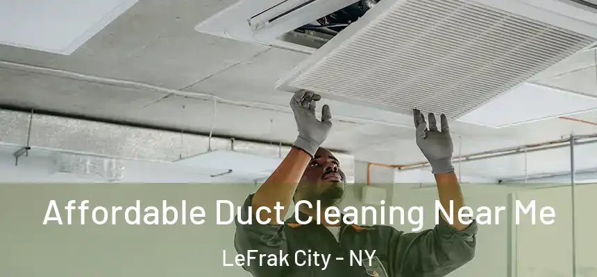 Affordable Duct Cleaning Near Me LeFrak City - NY