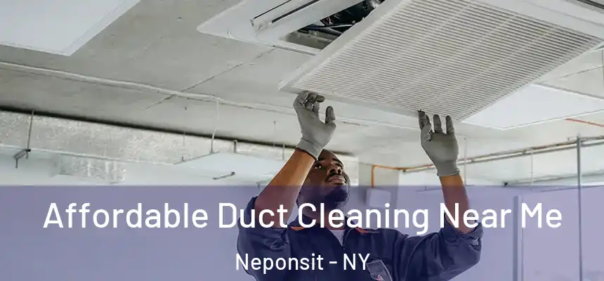  Affordable Duct Cleaning Near Me Neponsit - NY