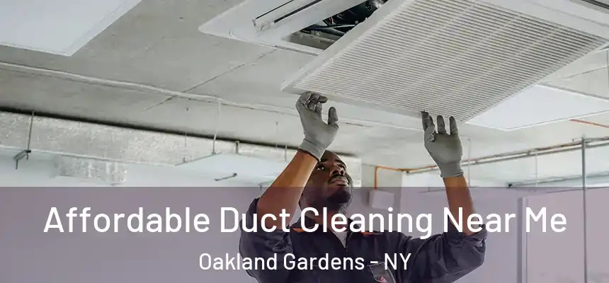  Affordable Duct Cleaning Near Me Oakland Gardens - NY