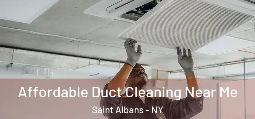  Affordable Duct Cleaning Near Me Saint Albans - NY