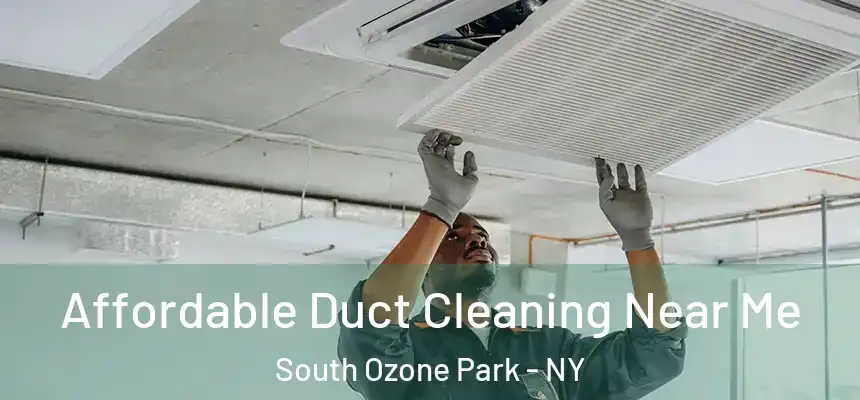 Affordable Duct Cleaning Near Me South Ozone Park - NY