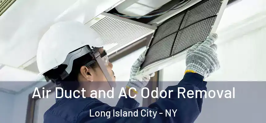  Air Duct and AC Odor Removal Long Island City - NY