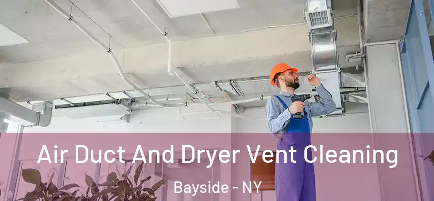 Air Duct And Dryer Vent Cleaning Bayside - NY