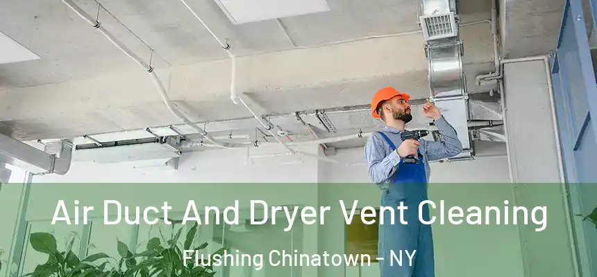  Air Duct And Dryer Vent Cleaning Flushing Chinatown - NY