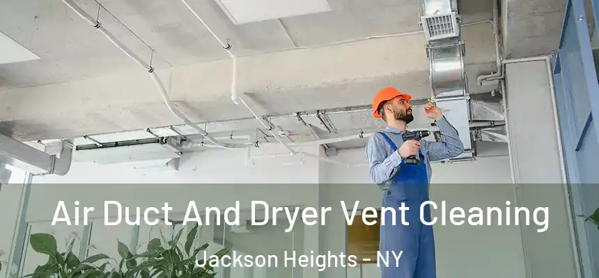  Air Duct And Dryer Vent Cleaning Jackson Heights - NY