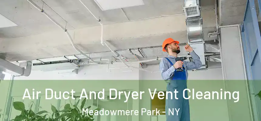  Air Duct And Dryer Vent Cleaning Meadowmere Park - NY