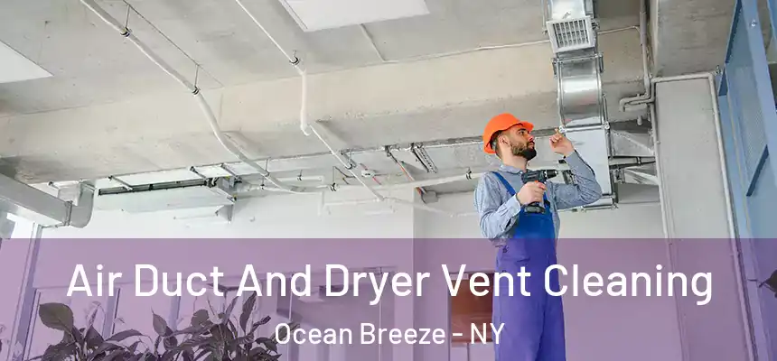  Air Duct And Dryer Vent Cleaning Ocean Breeze - NY