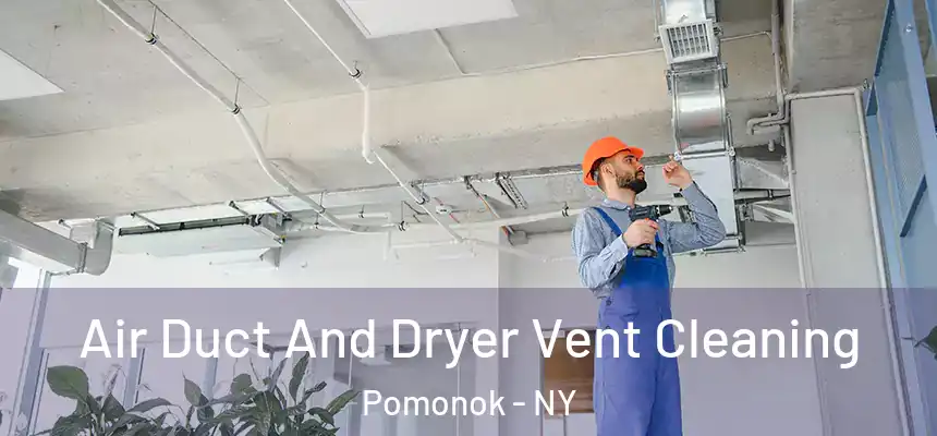 Air Duct And Dryer Vent Cleaning Pomonok - NY
