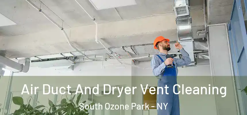 Air Duct And Dryer Vent Cleaning South Ozone Park - NY