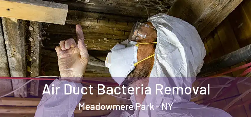  Air Duct Bacteria Removal Meadowmere Park - NY