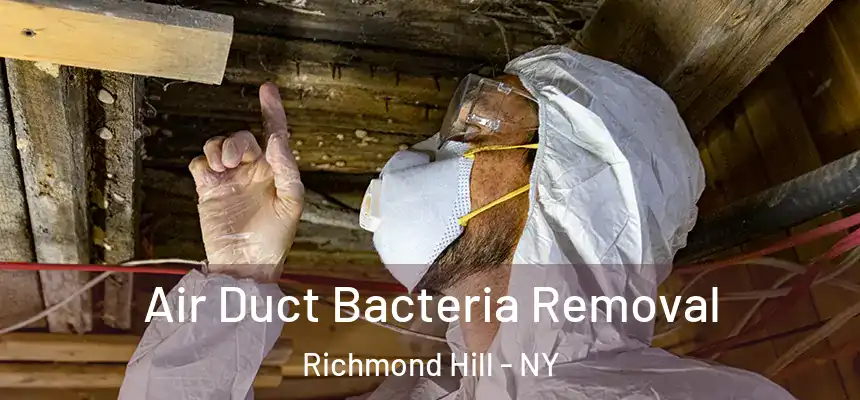  Air Duct Bacteria Removal Richmond Hill - NY