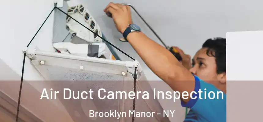  Air Duct Camera Inspection Brooklyn Manor - NY