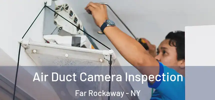  Air Duct Camera Inspection Far Rockaway - NY