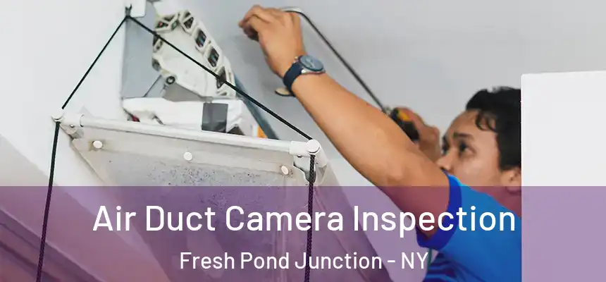  Air Duct Camera Inspection Fresh Pond Junction - NY