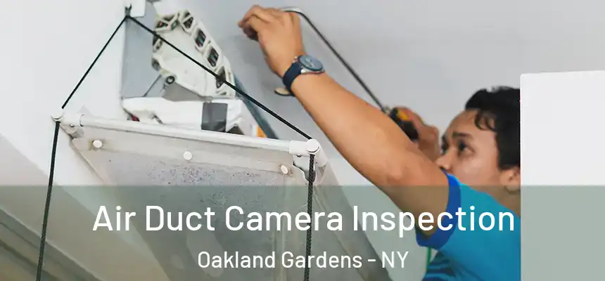Air Duct Camera Inspection Oakland Gardens - NY
