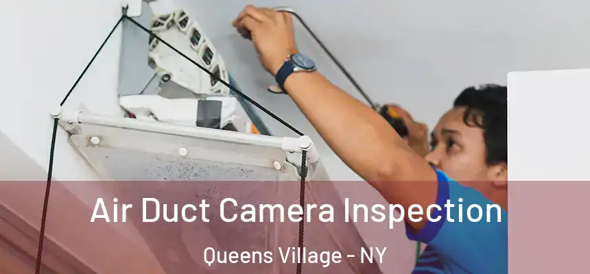 Air Duct Camera Inspection Queens Village - NY