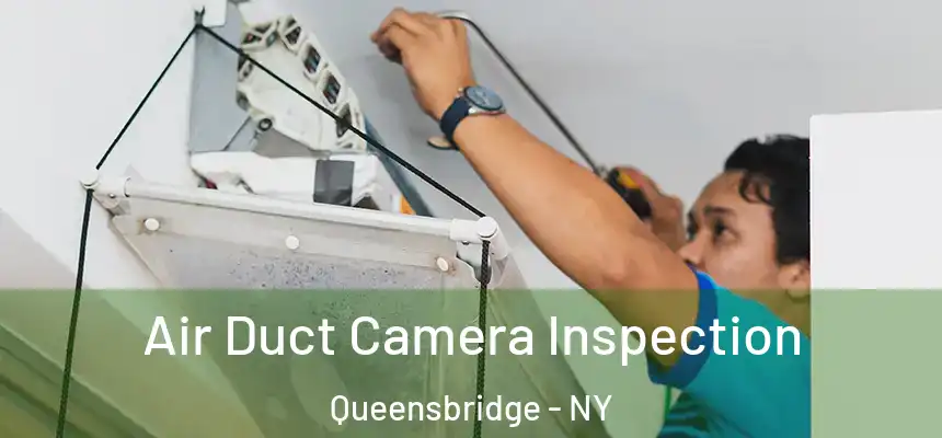 Air Duct Camera Inspection Queensbridge - NY