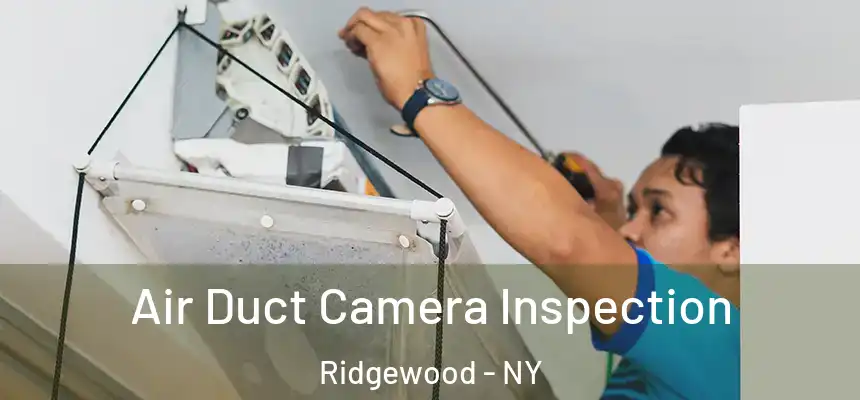 Air Duct Camera Inspection Ridgewood - NY