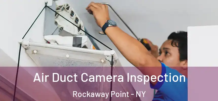  Air Duct Camera Inspection Rockaway Point - NY