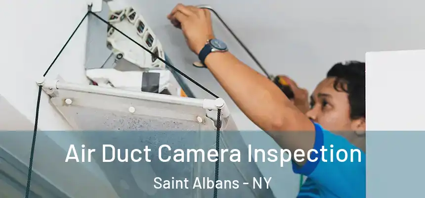  Air Duct Camera Inspection Saint Albans - NY