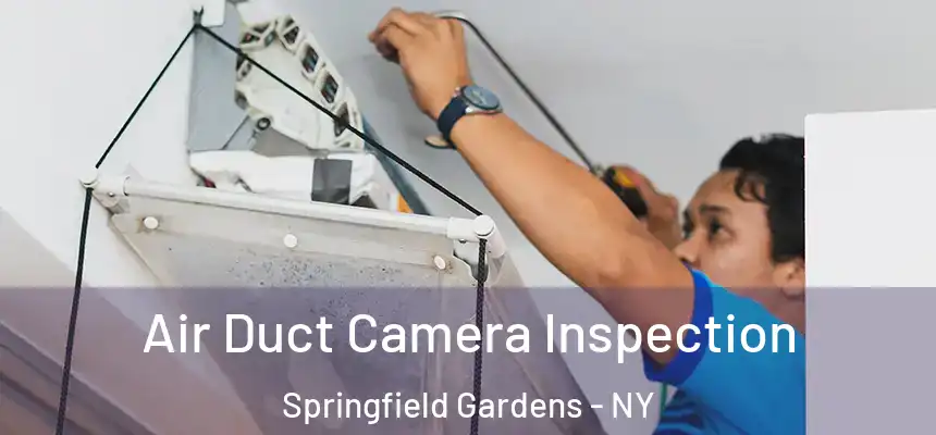  Air Duct Camera Inspection Springfield Gardens - NY