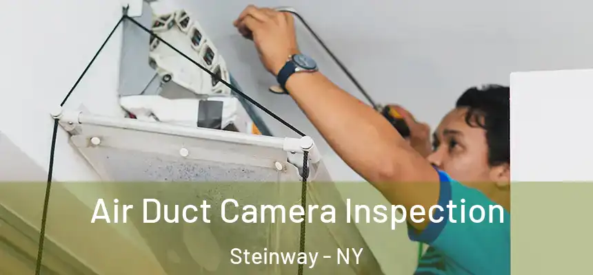 Air Duct Camera Inspection Steinway - NY