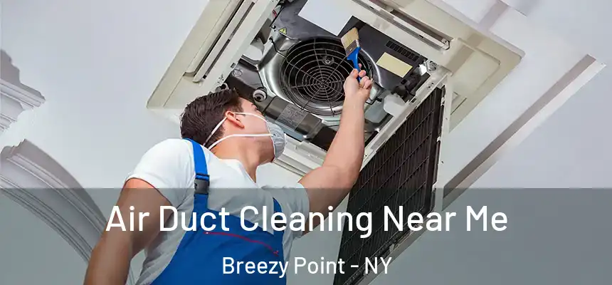 Air Duct Cleaning Near Me Breezy Point - NY