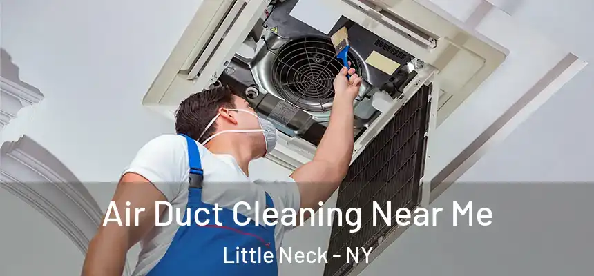  Air Duct Cleaning Near Me Little Neck - NY