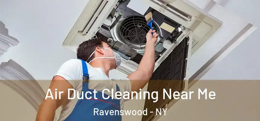 Air Duct Cleaning Near Me Ravenswood - NY