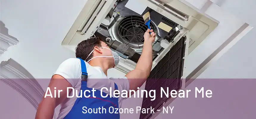 Air Duct Cleaning Near Me South Ozone Park - NY