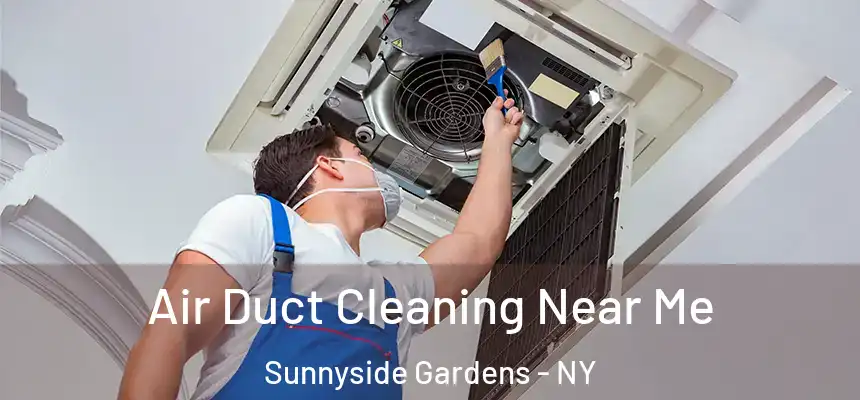  Air Duct Cleaning Near Me Sunnyside Gardens - NY
