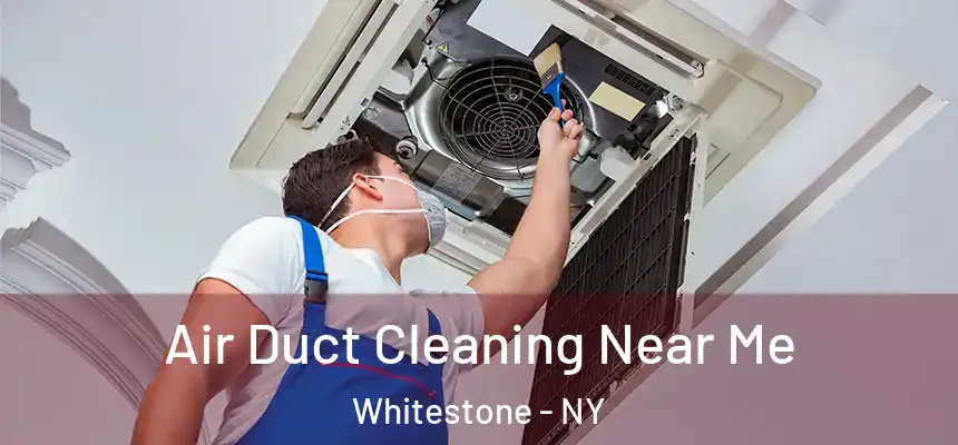  Air Duct Cleaning Near Me Whitestone - NY