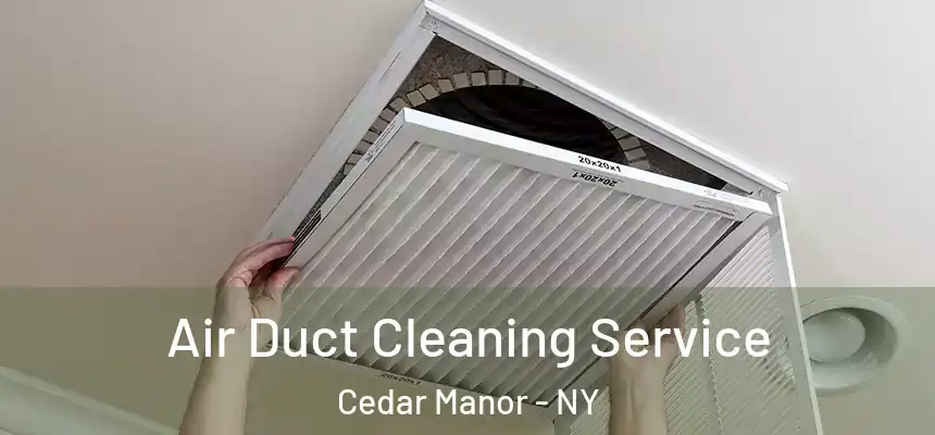 Air Duct Cleaning Service Cedar Manor - NY
