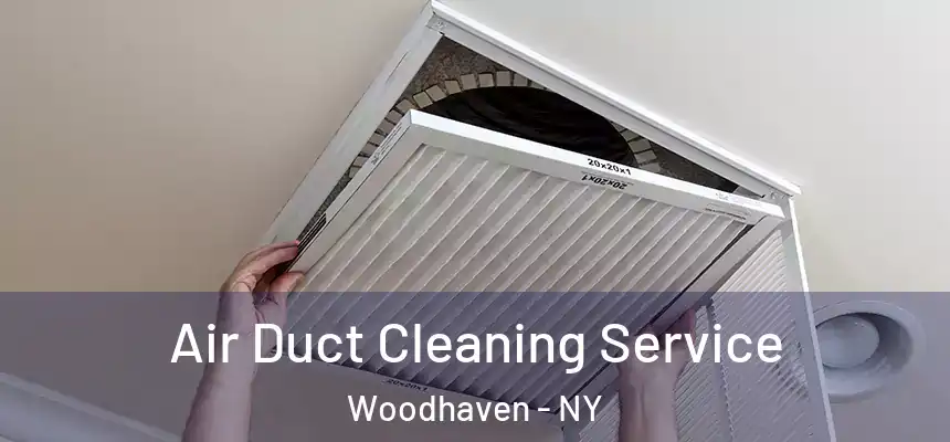  Air Duct Cleaning Service Woodhaven - NY