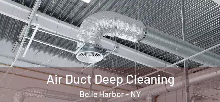 Air Duct Deep Cleaning Belle Harbor - NY