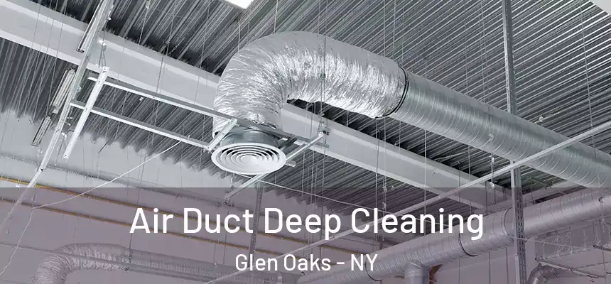Air Duct Deep Cleaning Glen Oaks - NY
